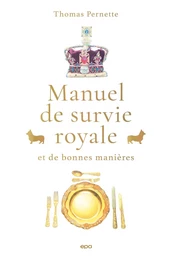 Manuel de survie royale (et de bonnes manières)