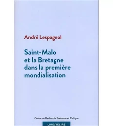 SAINT-MALO ET LA BRETAGNE DANS LA PREMIERE MONDIALISATION