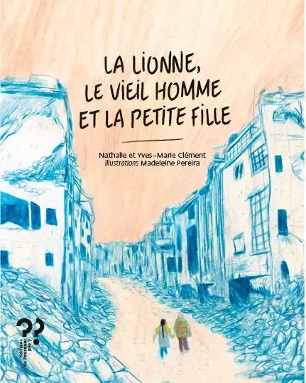 LA LIONNE, LE VIEIL HOMME ET LA PETITE FILLE - N. ET Y.-M. CLEMENT - DU POURQUOI PAS