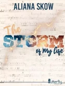 THE STORM OF MY LIFE - ALIANA SKOW - BUTTERFLY