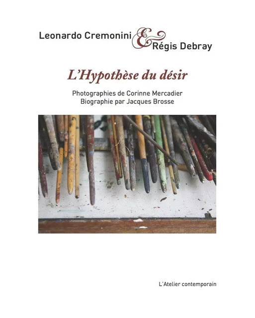 L' Hypothese du desir - Leonardo Cremonini, Régis Debray - L'Atelier Contemporain