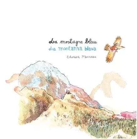 La montagne Bleue - Edouard Monneau - EDITE MOI