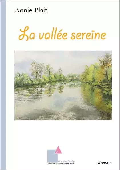 La vallée sereine - ANNIE PLAIT - ECRITURIALES