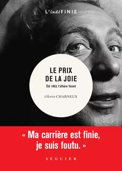 Le Prix de la joie - Eté 1963, l'affaire Trenet - Olivier Charneux - Groupe Robert Laffont