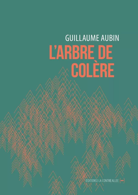 L'Arbre de colère - Guillaume Aubin - La Contre Allée