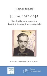 Journal 1939-1945. Une famille juive alsacienne durant la Seconde Guerre mondiale