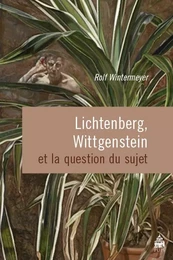 Lichtenberg  wittgenstein et la question du sujet