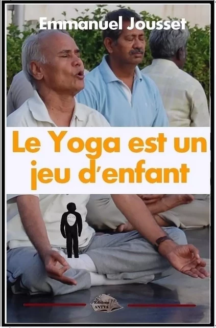 Le yoga est un jeu d'enfant - Emmanuel Jousset - ANTYA