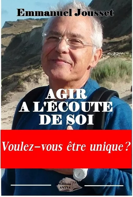 agir à l'écoute de soi - Emmanuel Jousset - ANTYA