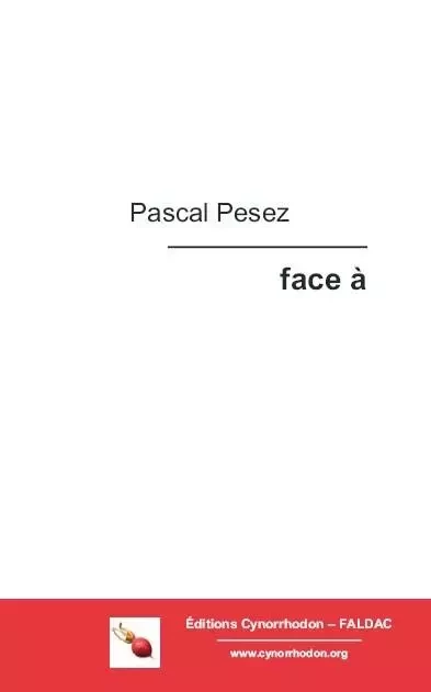 face à - Pascal Pesez - CYNORRHODON