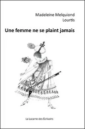 Une femme ne se plaint jamais