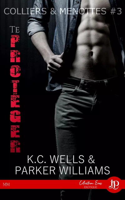 Te protéger - K.C. Wells - JUNO PUBLISHING