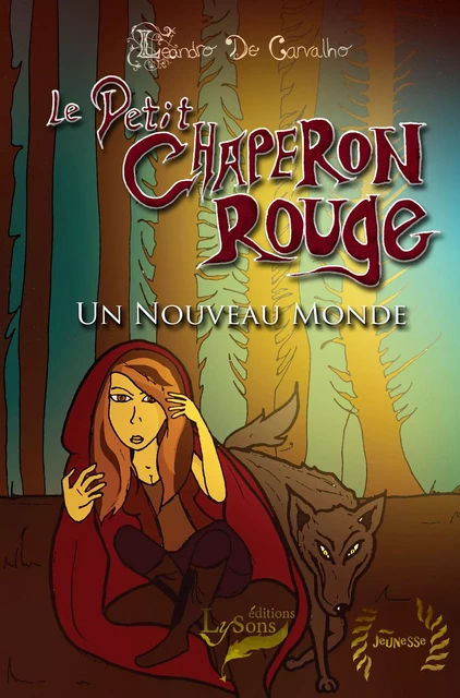 Le Petit Chaperon Rouge : un Nouveau Monde - Leandro De Carvalho - LYSONS