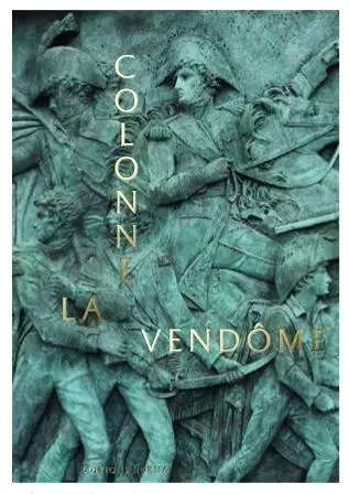 LA COLONNE VENDÔME - Jean-Paul Nerrière, Claire Maingon, Antoine de Meaux, LAURENT BARIDON, Christophe Bottineau - Norma