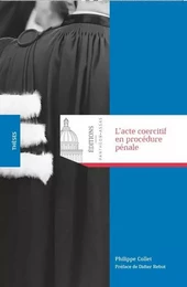 L ACTE COERCITIF EN PROCEDURE PENALE