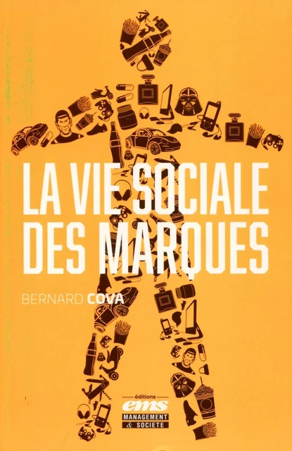 La vie sociale des marques - Bernard Cova - EMS GEODIF