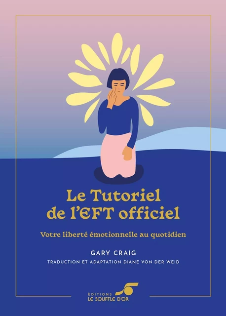 Le Tutoriel de l’EFT officiel – Édition collector - Gary Craig - SOUFFLE OR