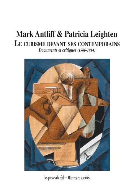 Le cubisme devant ses contemporains - Mark Antliff, Patricia Leighten - PRESSES DU REEL