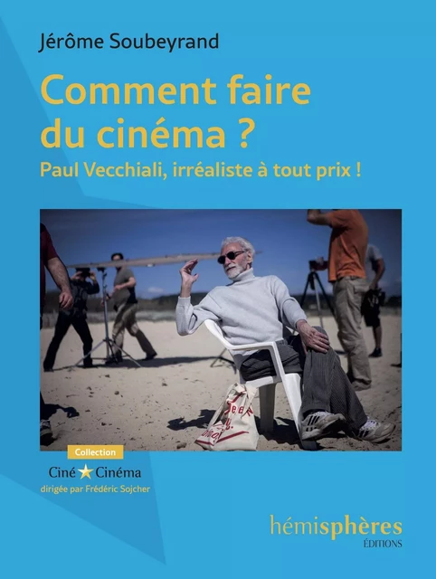 Comment faire du cinéma ? - Jérôme SOUBEYRAND - HEMISPHERES