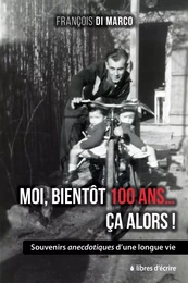 Moi, bientôt 100 ans... Ça alors !