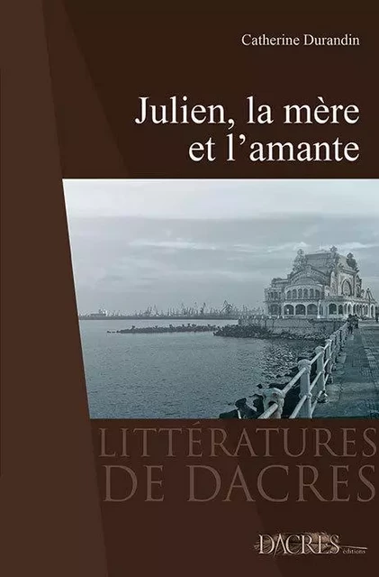 Julien, la mère et l'amante - Catherine Durandin - DACRES