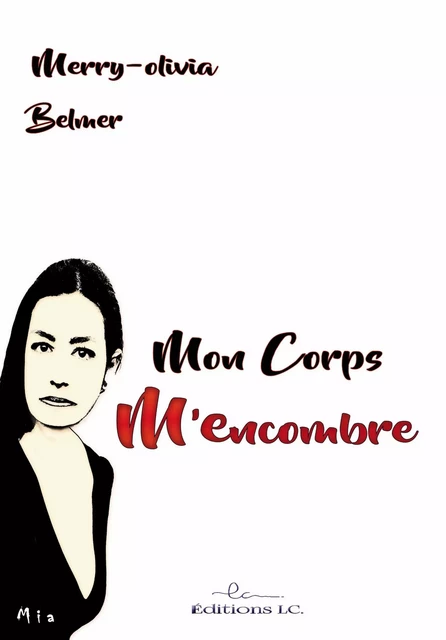 Mon corps m'encombre - Merry Olivia Belmer - EDITIONS LC