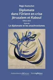 Diplomate dans l’Orient en crise Jérusalem et Kaboul