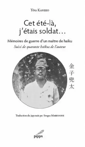 Cet été-là, j’étais soldat... - Tota Kaneko - PIPPA