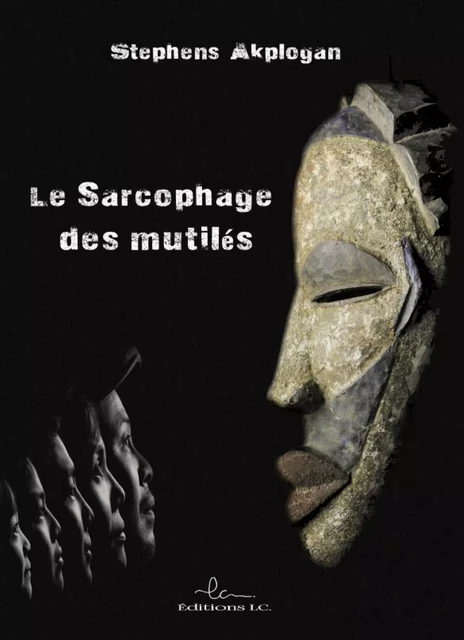 Le sarcophage des mutilés - Stephens Akplogan - EDITIONS LC