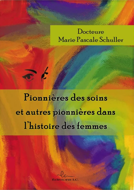 Pionnières des soins et autres - Docteure MP.Schuller - EDITIONS LC