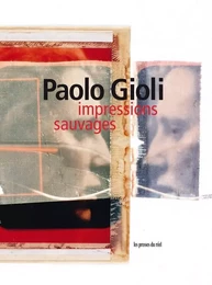 Paolo Gioli : Impressions sauvages