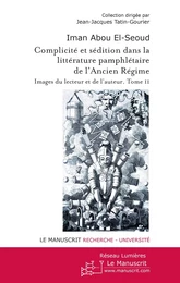 Complicité et sédition dans la littérature pamphlétaire de l'Ancien Régime Tome 2