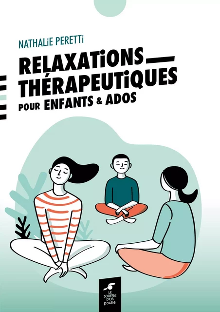 Relaxations thérapeutiques pour enfants et ados - Nathalie Peretti - SOUFFLE OR