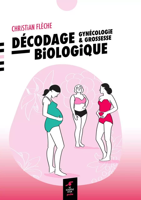 Décodage biologique - Gynécologie et grossesse - Christian Fleche - SOUFFLE OR