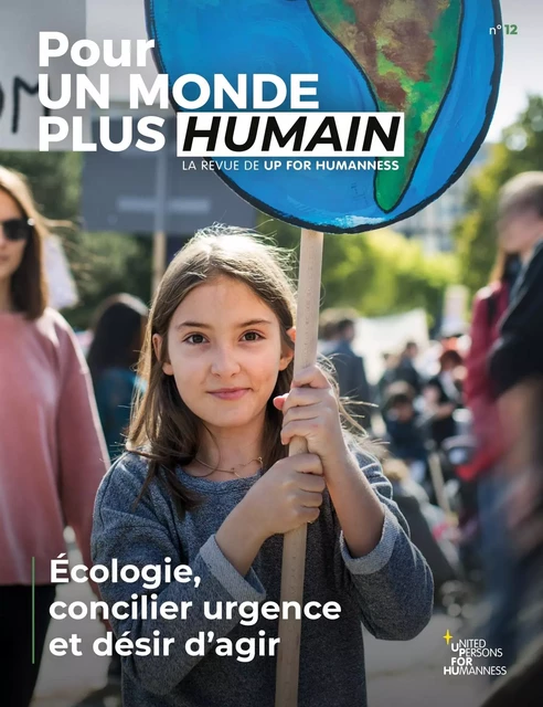 Pour un monde plus humain #12 - Écologie, concilier urgence et désir d'agir -  - MANUSCRIT