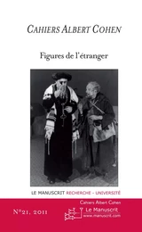 CAHIERS ALBERT COHEN N°21, FIGURES DE L'ETRANGER