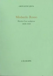 Medardo Rosso, Destin d'un Sculpteur