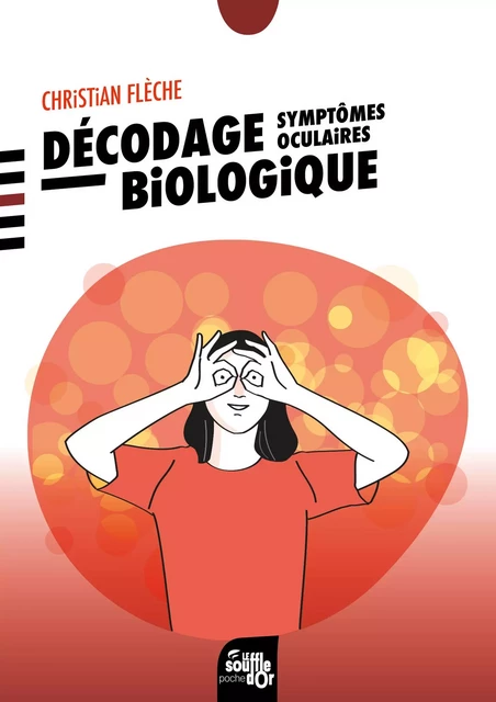 Décodage biologique : symptômes oculaires - Christian Fleche - SOUFFLE OR