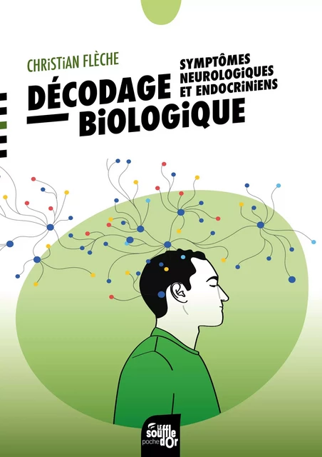 Décodage biologique : symptômes neurologiques et endocriniens - Christian Flèche - SOUFFLE OR