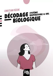 Décodage biologique : système respiratoire et ORL