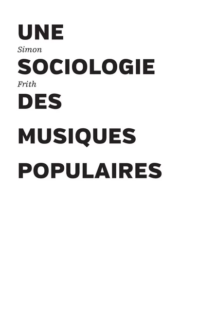 Une sociologie des musiques populaires - Simon Frith - PRESSES DU REEL