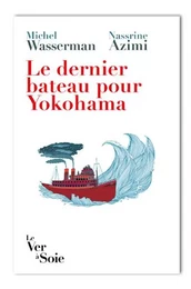 Le dernier bateau pour Yokohama. Les Sirota : une odysée politique et culturelle (seconde édition)