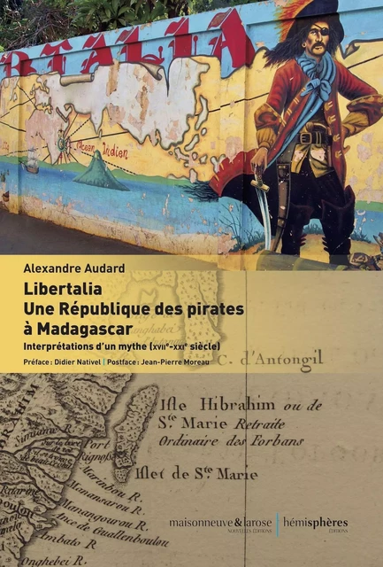 Libertalia. Une République des pirates à Madagascar - Alexandre AUDARD - HEMISPHERES