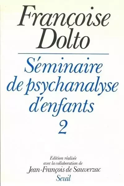 Séminaire de psychanalyse d'enfants. T2 - Françoise Dolto - LE SEUIL EDITIONS