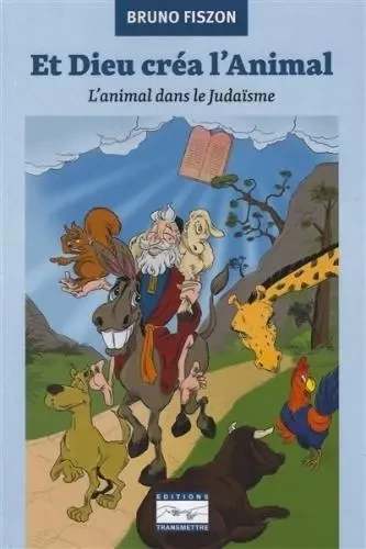 Et dieu créa l' animal - Gérard Larcher (Préfacier), Bruno Fiszon - TRANSMETTRE