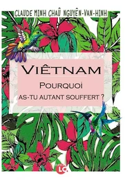 Viêtam. Pourquoi as-tu autant souffert ?