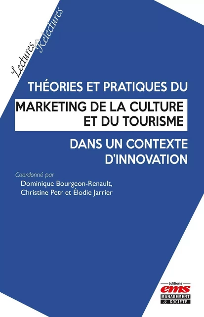 Théories et pratiques du marketing de la culture et du tourisme dans un contexte d'innovation - Dominique Bourgeon-Renault, Christine Petr, Élodie Jarrier - EMS GEODIF