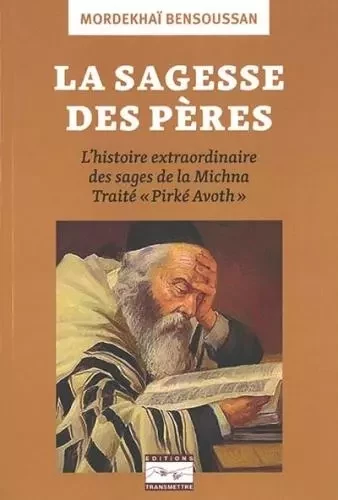 La sagesse des pères - Mordekhaï Bensoussan - TRANSMETTRE