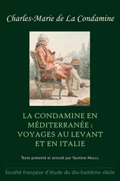 La Condamine en Méditerranée : voyages au Levant et en Italie