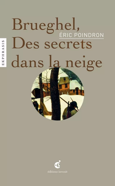 Brueghel, Des secrets dans la neige - Eric Poindron - Invenit